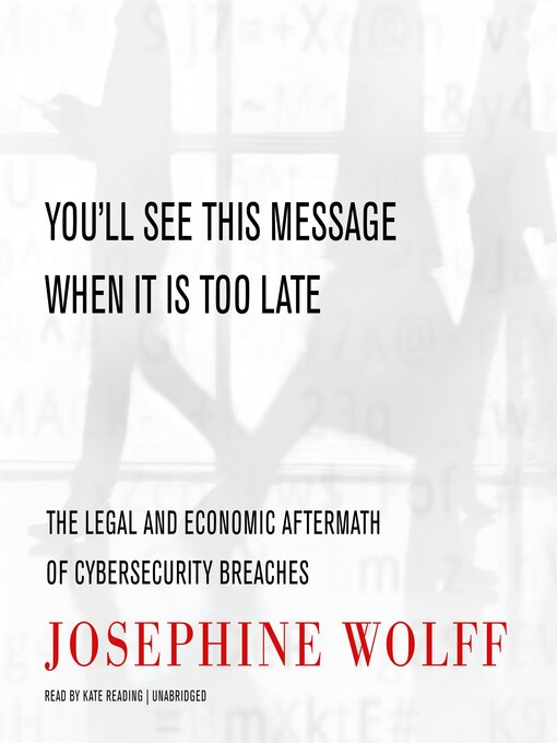 Title details for You'll See This Message When It Is Too Late by Josephine Wolff - Available